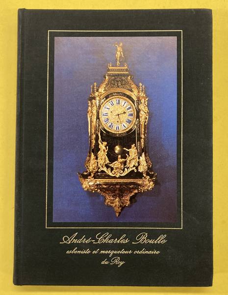 BOULLE, ANDR-CHARLES. - Andr-Charles Boulle esbeniste et marqueteur ordinaire du Roy. Histoire de l'Horlogerie. Fasicule 5