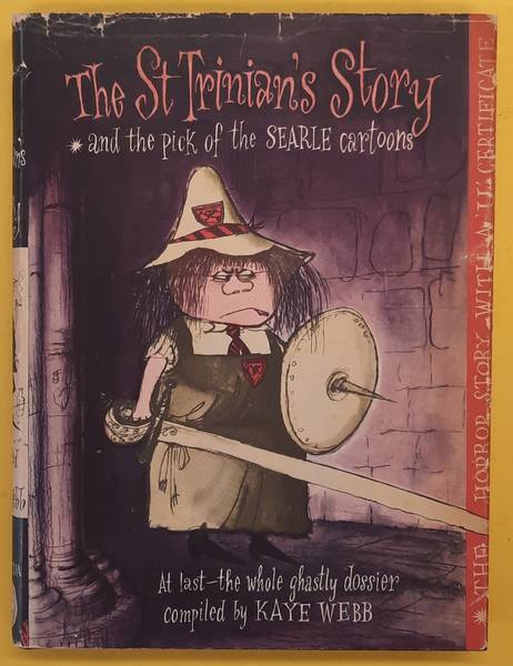 SEARLE, RONALD. & WEBB, KAYE. - The St. Trinian's Story and the Pick of the Searle Cartoons