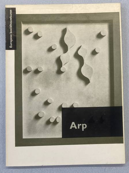 ARP, JEAN/HANS - SEUPHOR, MICHEL. - Arp. Europese beeldhouwkunst