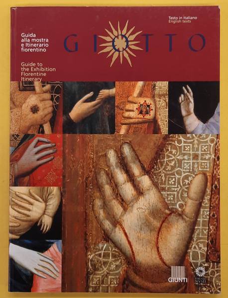 TARTUFERI, ANGELO. - Giotto, Guida alla mostra e itinerario fiorentino. Guide to the Exhibition, Florentine itinerary.