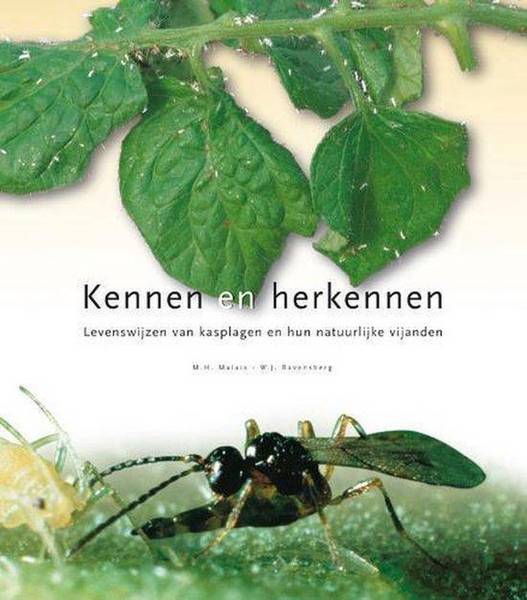MALAIS, M.H. & W.H. RAVENSBERG. - Kennen en herkennen. Levenswijzen van kasplagen en hun natuurlijke vijanden.