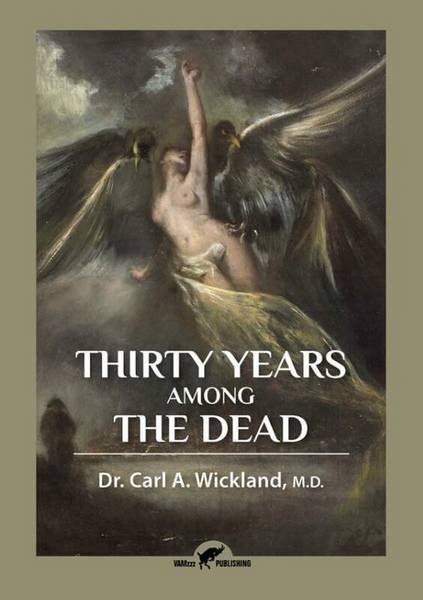 WICKLAND, CARL. - Thirty Years Among the Dead.