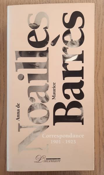 NOAILLES, LA COMTESSE  DE [ANNA]. & BARRS, MAURICE. - Correspondance 1901 - 1923