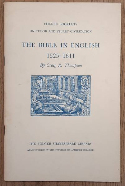 THOMPSON, CRAIG R. - The Bible in English 1525-1611.