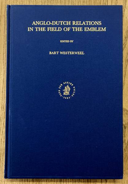 WESTERWEEL, BART. - Anglo-Dutch Relations in the Field of the Emblem. [Symbola et emblemata , Volume VIII].