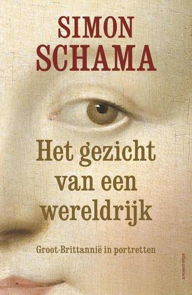 SCHAMA, SIMON. - Het gezicht van een wereldrijk. Groot-Brittanni in portretten.