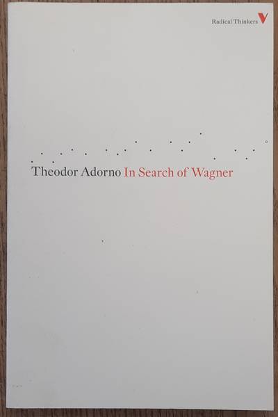 WAGNER, RICHARD., ADORNO, THEODOR. & ZIZEK, SLAVOJ. - In search of Wagner