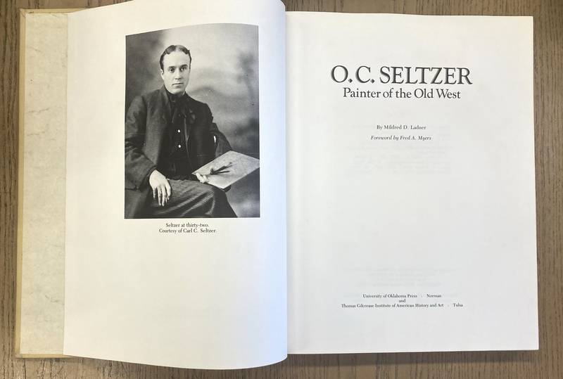 SELTZER O.C. - LADNER, MILDRED D. - O.C. Seltzer: Painter of the Old West.