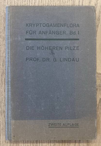 LINDAU, GUSTAV. - Die hheren Pilze (Basidiomyeetes) [Kryptogamenflora fr Anfnger. Erster Band ]