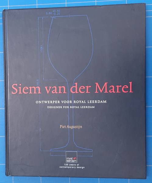 MAREL, SIEM VAN DER. & AUGUSTIJN, PIET. - Siem van der Marel, Ontwerper voor Royal Leerdam. Designer for Royal Leerdam