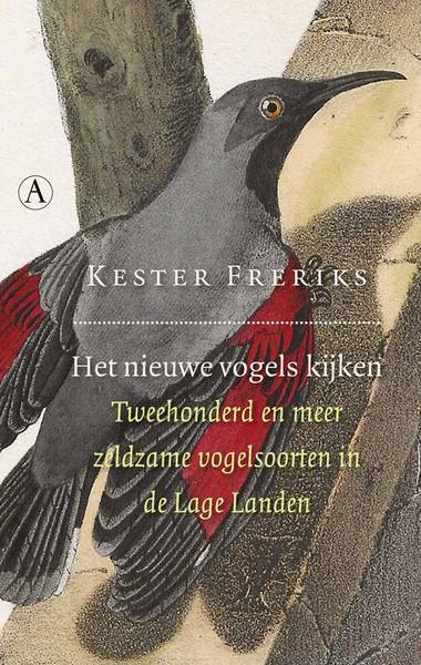 FRERIKS, KESTER. & BINSBERGEN, JIP. - Het nieuwe vogels kijken. Tweehonderd en meer zeldzame vogelsoorten in de Lage Landen.