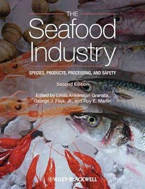 ANKERMAN GRANATA, LINDA; GEORGE FLICK AND ROY MARTIN. - Seafood Industry: Species, Products, Processing, And Safety. [ Second Edition ]