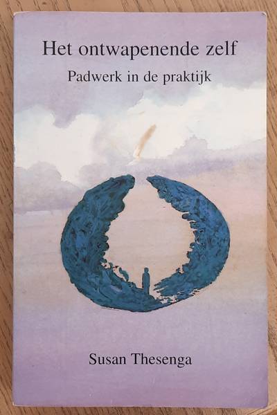 THESENGA, SUSAN. - Het ontwapenende zelf, Padwerk in de praktijk