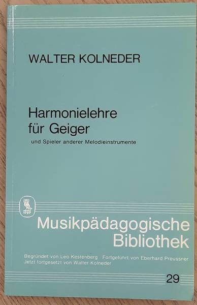 KOLNEDER, WALTER. - Harmonielehre fr Geiger und Spieler anderer Melodieinstrumente.  [Musikpdagogische Bibliothek 29]