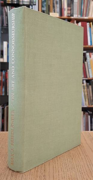 FRIEDLAENDER, MAX J. - On art and connoisseurship. With 40 illustrations.