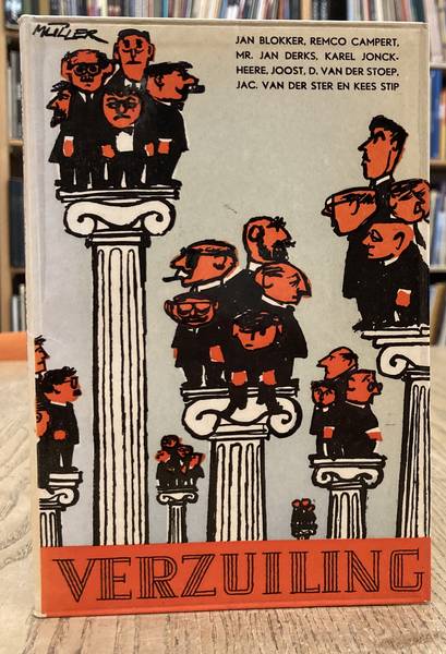 KRUIJT, J.P. & EN ANDEREN. - VERZUILING [J.P. KRUIJT] / VERZUILING. EEN NEDERLANDS PROBLEEM AL OF NIET VOORZICHTIG BENADERD DOOR JAN BLOKKER, REMCO CAMPERT E.A. MET TEKENINGEN VAN O.A LUCEBERT, YRRAH EA.