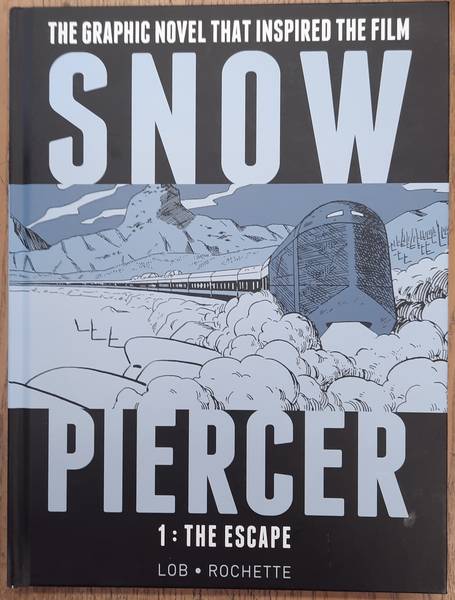 LOB, JACQUES. & ROCHETTE, JEAN-MARC. - Snowpiercer, Vol. 1, The Escape