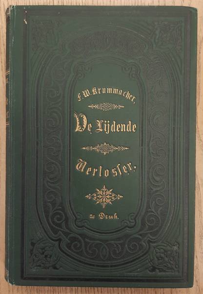 KRUMMACHER, FRIEDRICH WILHELM. - De Lijdende Verlosser Stichtelijke beschouwingen over de Lijdensgeschiedenis des Heeren. Acht en vijftig nieuwe kerkredenen.