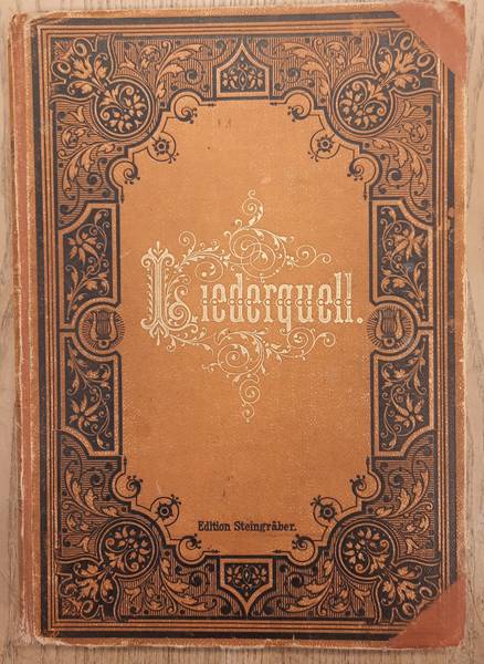 TSCHIRCH, WILH. - Liederquell. 252 Volks-, Vaterlands-, Soldaten-, Jager-, Commerslieder - berhmte klassische, moderne und geistliche Gesnge fr eine mittlere Singstimme mit leichter Pianobegleitung.