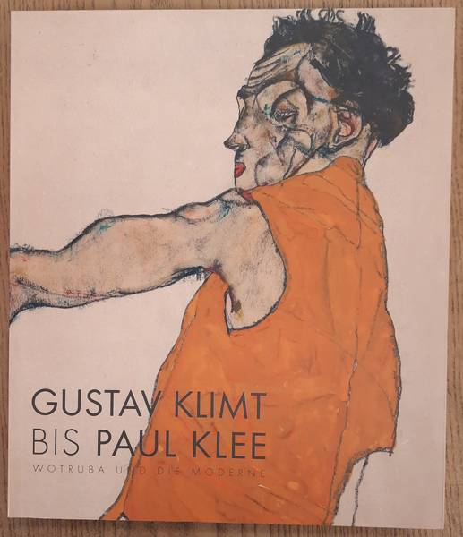 SCHRDER, KLAUS ALBRECHT  UND ANTONIA HOERSCHELMANN. - Gustav Klimt bis Paul Klee, Wotruba und die Moderne .