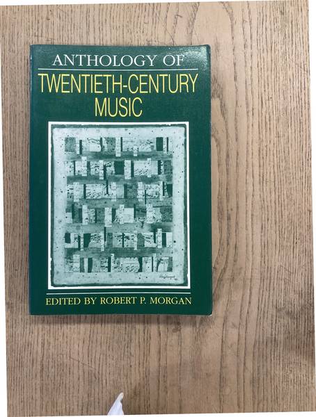 MORGAN, ROBERT. - Anthology of Twentieth-Century Music.