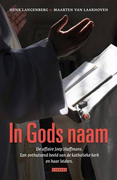 LANGENBERG, HENK & MAARTEN VAN LAARHOVEN. - In Gods naam. De affaire Joep Haffmans.