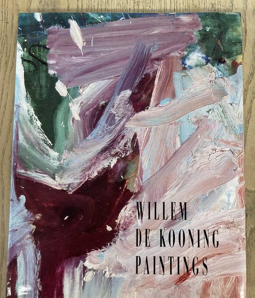 KOONING, WILLEM - DAVID SYLVESTER; RICHARD SHIFF; MARLA PRATHER. - Willem de kooning. Paintings.