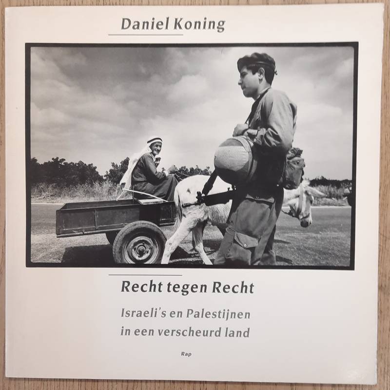 KONING, DANIEL. & SUUDI, RAADI; EN YAL KOREN - Recht tegen Recht. Israeli's en Palestijnen in een verscheurd land.