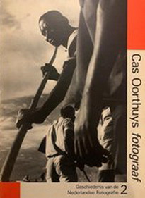 OORTHUYS, CAS. & HEKKING, SYBRAND. - Cas Oorthuys fotograaf 1908-1975. Geschiedenis van de Nederlandse fotografie deel 2.