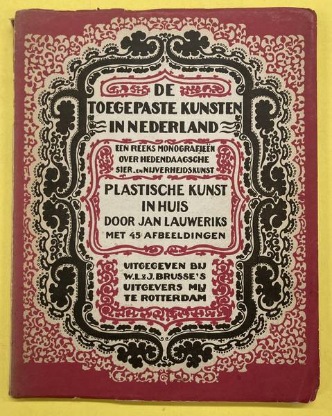 LAUWERIKS, JAN. & TOEGEPASTE KUNSTEN IN NEDERLAND.DE - Plastische kunst in huis.