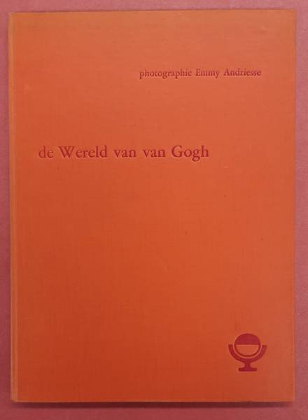 ANDRIESSE, EMMY ; GRUYTER, JOS DE. - De wereld van Van Gogh / le monde de Van Gogh / The world of Van Gogh.