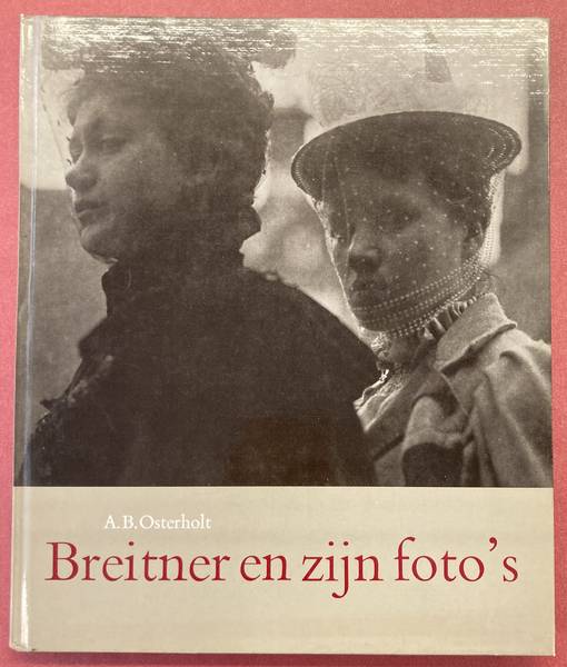 BREITNER - A.B. OSTERHOLT. - Breitner en zijn foto's.