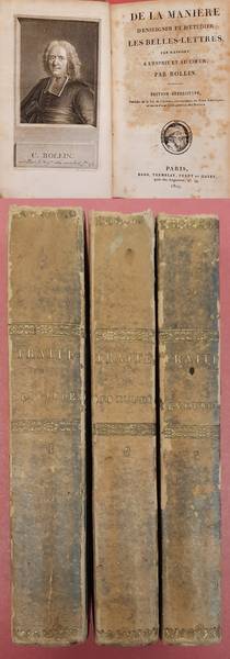 ROLLIN. - De la manire d'enseigner et d'tudier les Belles-Lettres, par rapport  l'esprit et au coeur. dition strotype, prcde de la vie de l'auteur, accompagne de notes historiques,  et suivi d'une table gnrale des matires. 3  volumes.