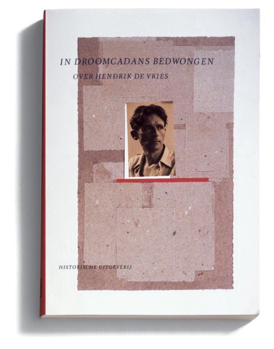 VRIES, HENDRIK - BART SLIJPER (RED.). - In droomcadans bedwongen. Over Hendrik de Vries.