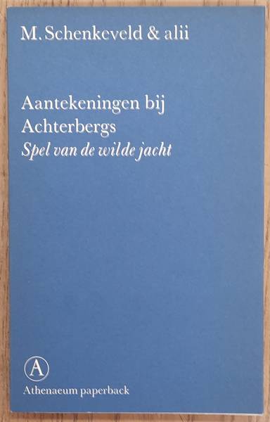 ACHTERBERG, GERRIT - SCHENKVELD, M.  & ALII. - Aantekeningen bij Achterbergs Spel van de wilde jacht.