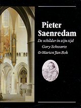 SAENREDAM, PIETER - GARY SCHWARTZ & MARTEN JAN BOK - Pieter Saenredam. De schilder in zijn tijd.  Volledige uitgave. Bibliografie. Afbeeldingen en catalogus van alle werken. Overzicht van alle documenten.