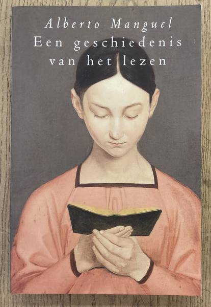 MANGUEL, ALBERTO. - Een geschiedenis van het lezen.