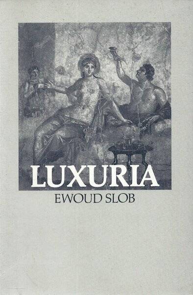 SLOB, EWOUD. - Luxuria. Regelgeving en maatregelen van censoren ten tijde van de Romeinse Republiek.