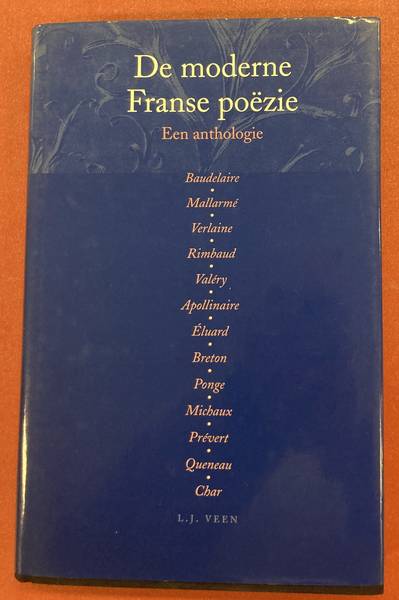 LUIJTERS, GUUS (SAMENSTELLING). - De moderne Franse pozie. Een anthologie. Baudelaire, Mallarm, cerlaine, Rimbaud, Valry, Apollinaire, luard, Breton, Ponge, Michaux, Prvert, Queneau, Char.