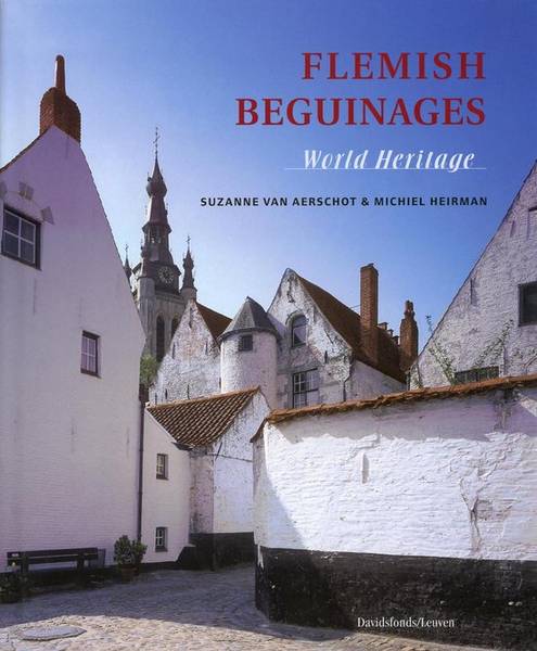 AERSCHOT, SUZANNE & MICHIEL HEIRMAN - Flemish beguinages. World heritage.