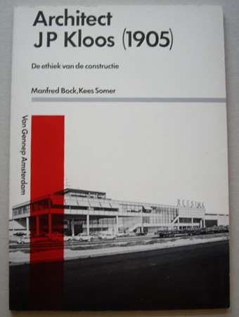 BOCK, MANFRED & KEES SOMER. - Architect J.P. Kloos (1905). De ethiek van de constructie.