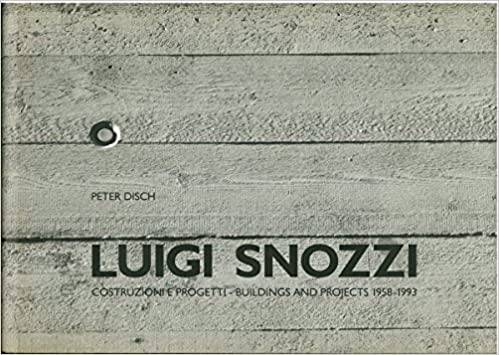 SNOZZI, LUIGI - PETER DISCH., SIZA, LVARO., DIENER, ROGER. & CROSET, PIERRE-ALAIN. - Luigi Snozzi. Costruzioni e progetti - Buildings and projects 1958 - 1993.