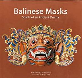 SLATTUM, JUDY AND PAUL SCHRAUB. - Balinese Masks: Spirits of an Ancient Drama.