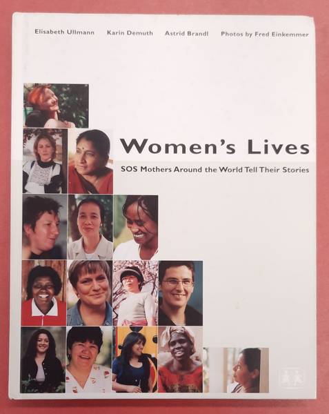 ULLMANN, ELISABETH  A. O. - Women's lives. SOS mothers around the world tell their stories.