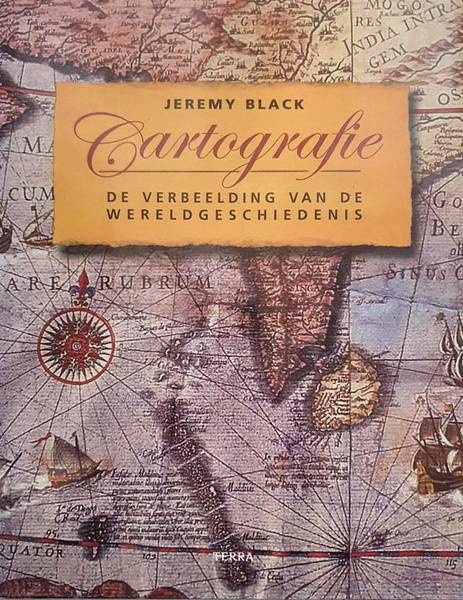 BLACK, JEREMY. - Cartografie. De verbeelding van de wereldgeschiedenis.