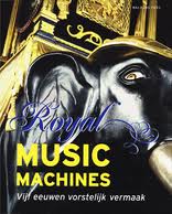 HASPELS, J.J.L. - Royal music machines. Vijf eeuwen vorstelijk vermaak.
