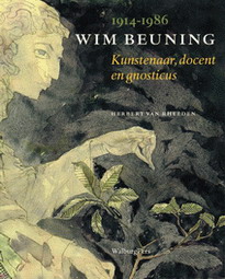 BEUNING, WIM - HERBERT VAN RHEEDEN. - Wim Beuning 1914 - 1986. Kunstenaar, docent en gnosticus.