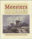 AIKEMA, BERNARD ;  PETER VAN DER COELEN ; PIETER R - Meesters op papier. Nederlandse tekeningen uit een particuliere collectie (17de-19de eeuw).