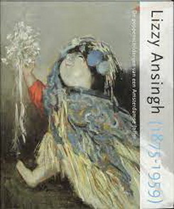 ANSINGH, LIZZY -  DIELTJES,ESTHER, KRISTIN DUYSTER - Lizzy Ansingh (1875 - 1959). De poppenschilderijen van een Amsterdamse Joffer.