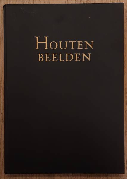 TIMMERS, J.J.M. - Houten beelden. De Houtsculptuur in de Noordelijke Nederlanden tijdens de Late Middeleeuwen. Deel V van de serie Schoonheid van ons land